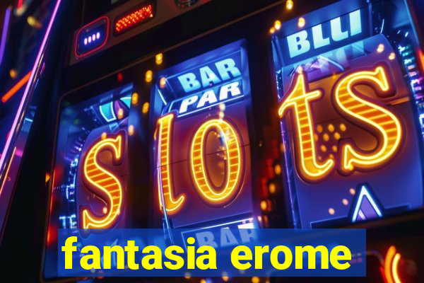 fantasia erome